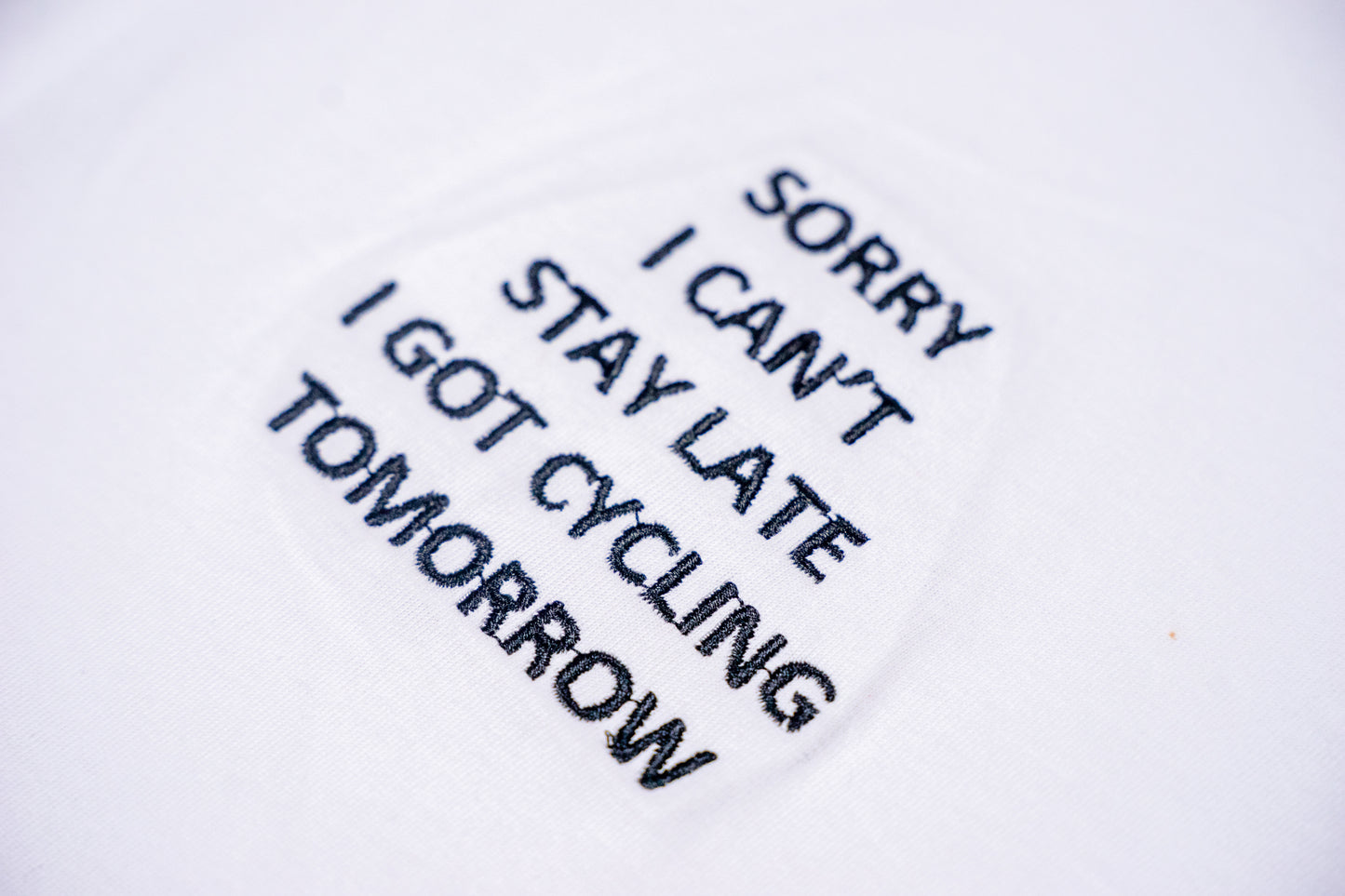 CYCLING SHIRT | SORRY I CANT STAY LATE I GOT CYCLING TOMORROW